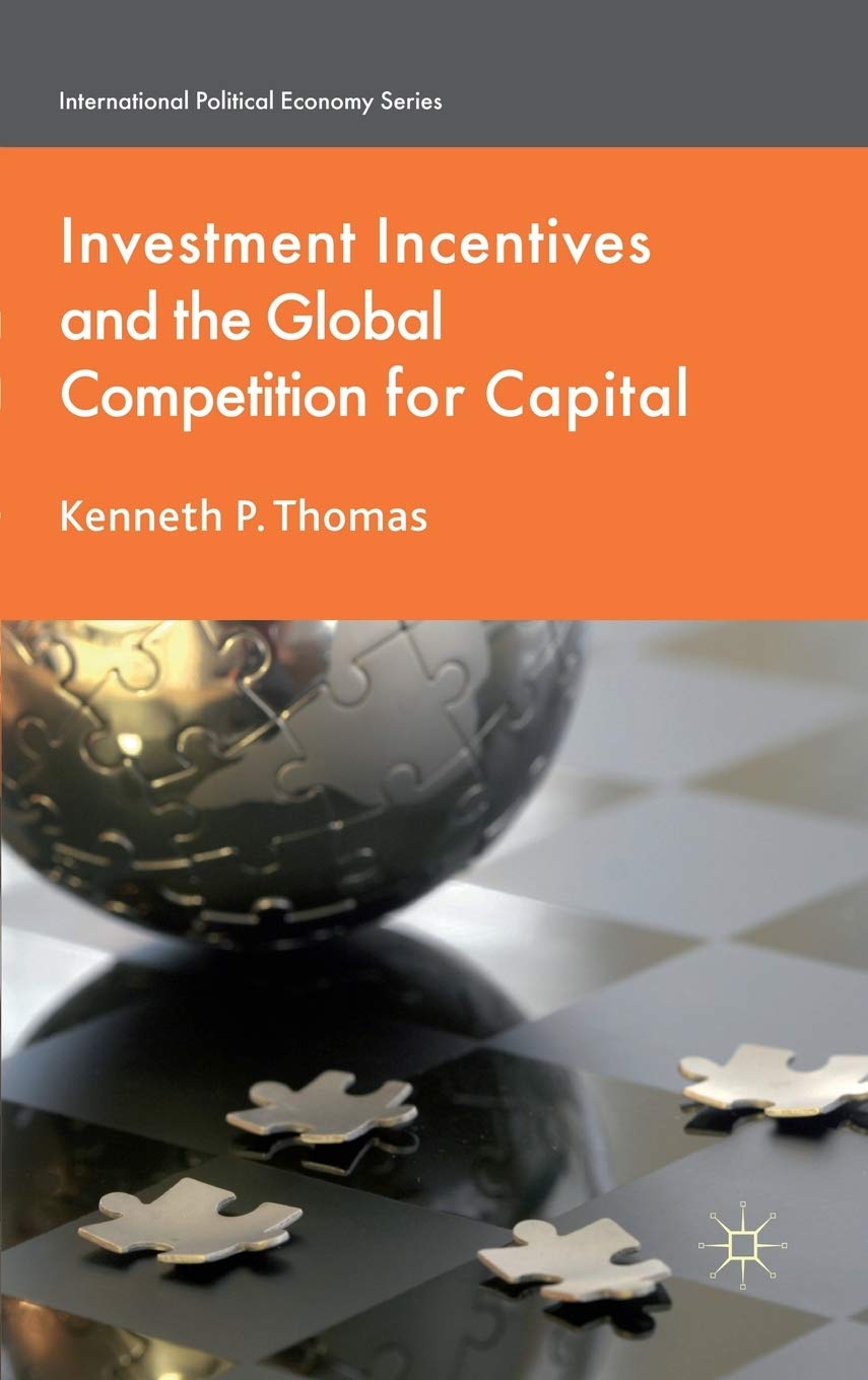 Investment Incentives and the Global Competition for Capital (International Political Economy Series),Used
