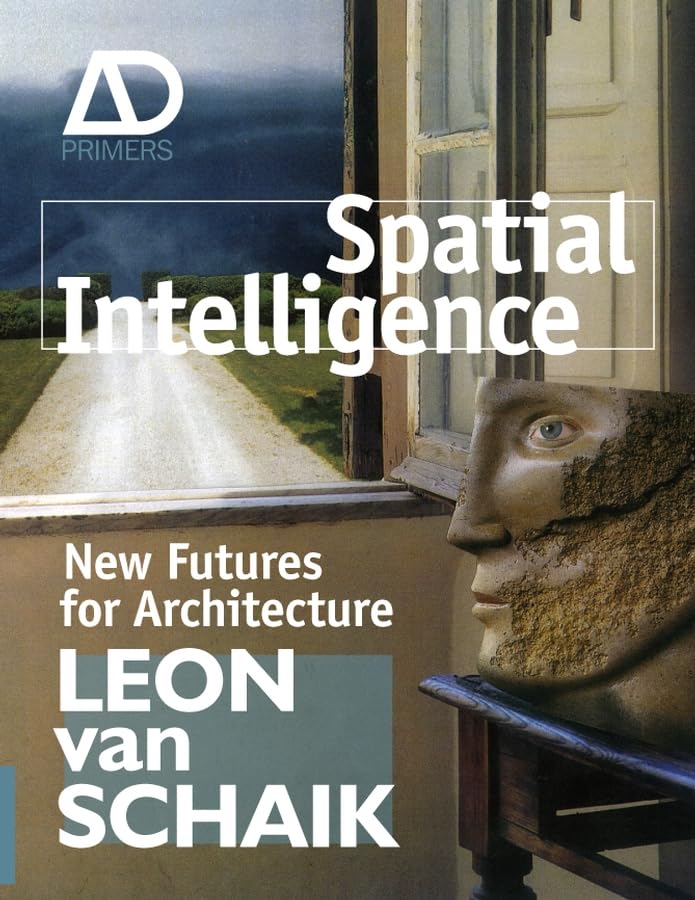Spatial Intelligence: New Futures For Architecture