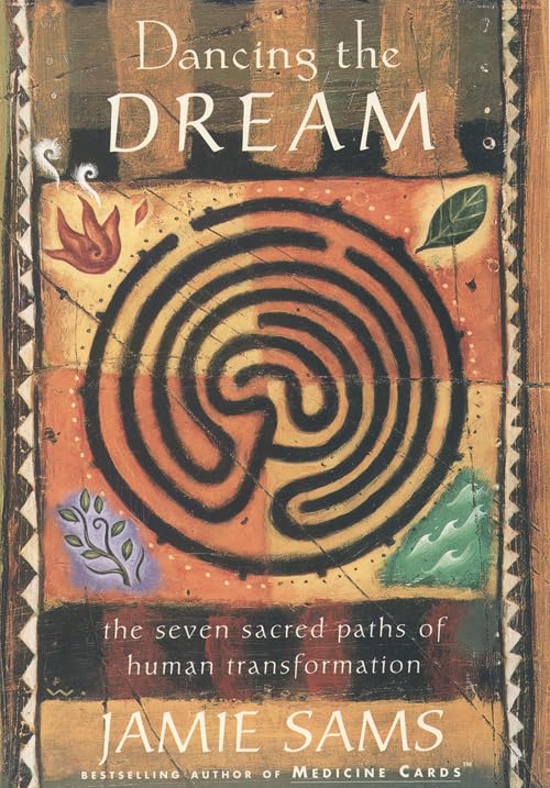 Dancing The Dream: The Seven Sacred Paths Of Human Transformation-new