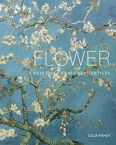 Flower: Paintings By 40 Great Artists