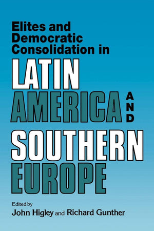 Elites and Democratic Consolidation in Latin America and Southern Europe,Used