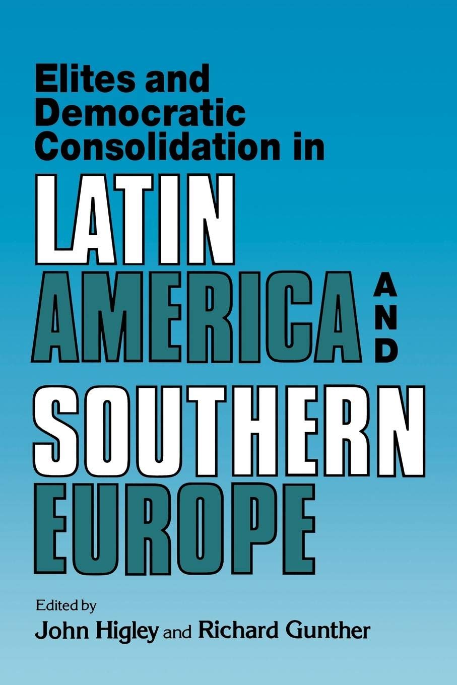 Elites and Democratic Consolidation in Latin America and Southern Europe,Used