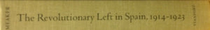 The Revolutionary Left In Spain: 19141923,Used