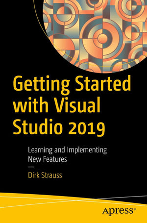 Getting Started with Visual Studio 2019: Learning and Implementing New Features,Used