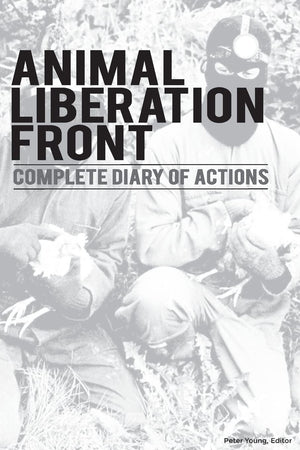 Animal Liberation Front (A.L.F.): Complete Diary Of Actions  40+ Year Timeline Of The A.L.F., And The Militant Animal Rights Mo,Used