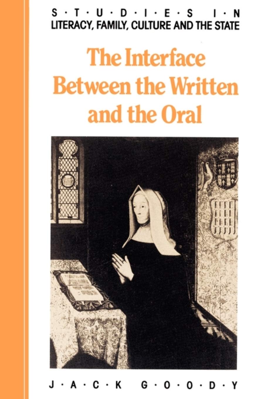 The Interface Between The Written And The Oral (Studies In Literacy, The Family, Culture And The State),New