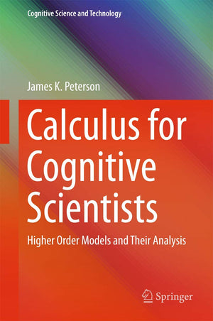 Calculus for Cognitive Scientists: Higher Order Models and Their Analysis (Cognitive Science and Technology),Used
