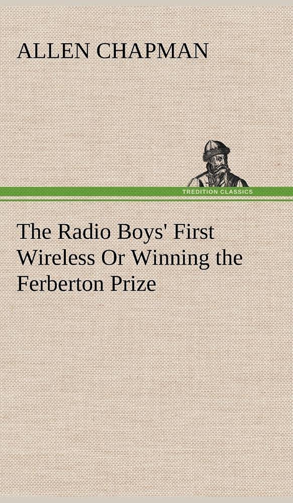 The Radio Boys' First Wireless Or Winning the Ferberton Prize,Used