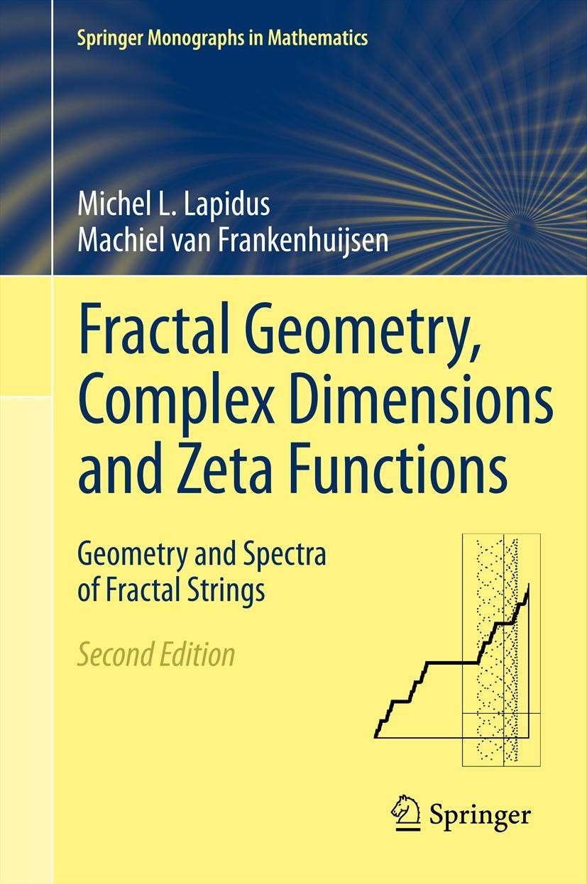 Fractal Geometry, Complex Dimensions And Zeta Functions: Geometry And Spectra Of Fractal Strings (Springer Monographs In Mathema,Used
