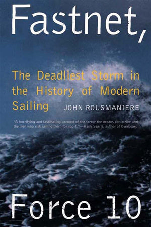 Fastnet, Force 10: The Deadliest Storm in the History of Modern Sailing,Used
