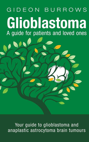 Glioblastoma  A guide for patients and loved ones: Your guide to glioblastoma and anaplastic astrocytoma brain tumours,Used
