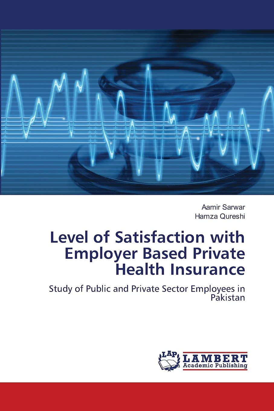 Level of Satisfaction with Employer Based Private Health Insurance: Study of Public and Private Sector Employees in Pakistan,Used