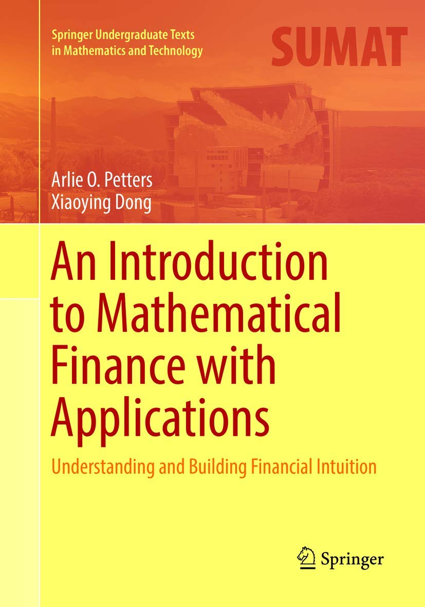 An Introduction to Mathematical Finance with Applications: Understanding and Building Financial Intuition (Springer Undergraduat,New