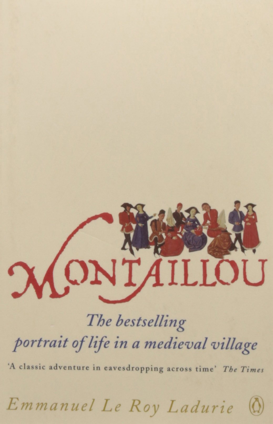 Montaillou : Cathars And Catholics In A French Village, 12941324,New