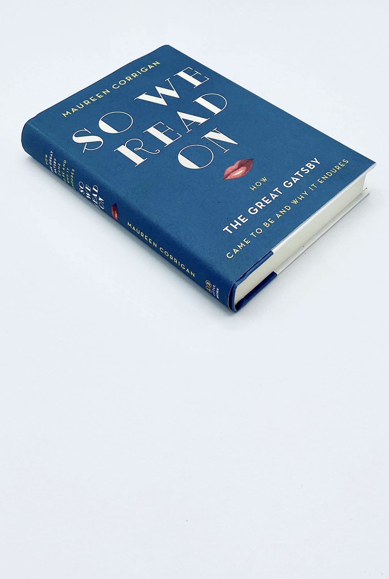 So We Read On: How The Great Gatsby Came to Be and Why It Endures,New
