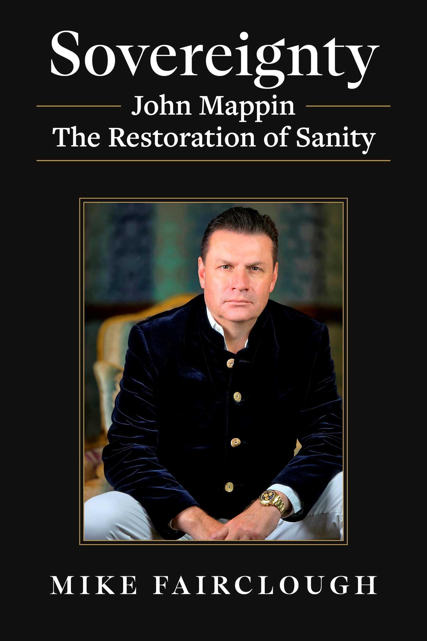 Sovereignty: John Mappin  The Restoration Of Sanity