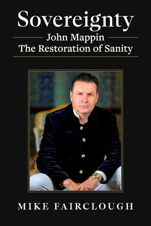 Sovereignty: John Mappin  The Restoration Of Sanity