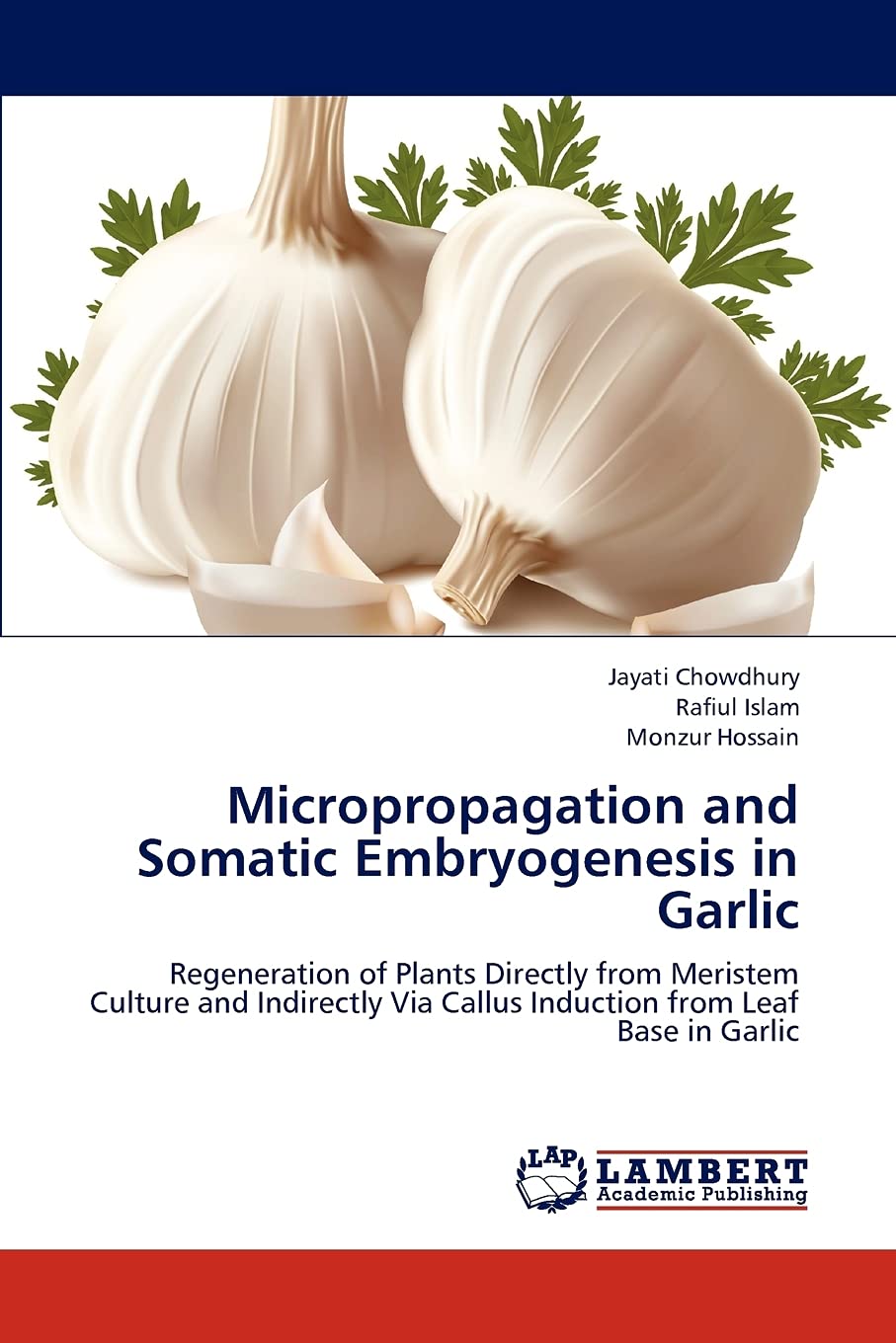 Micropropagation and Somatic Embryogenesis in Garlic: Regeneration of Plants Directly from Meristem Culture and Indirectly Via C,Used