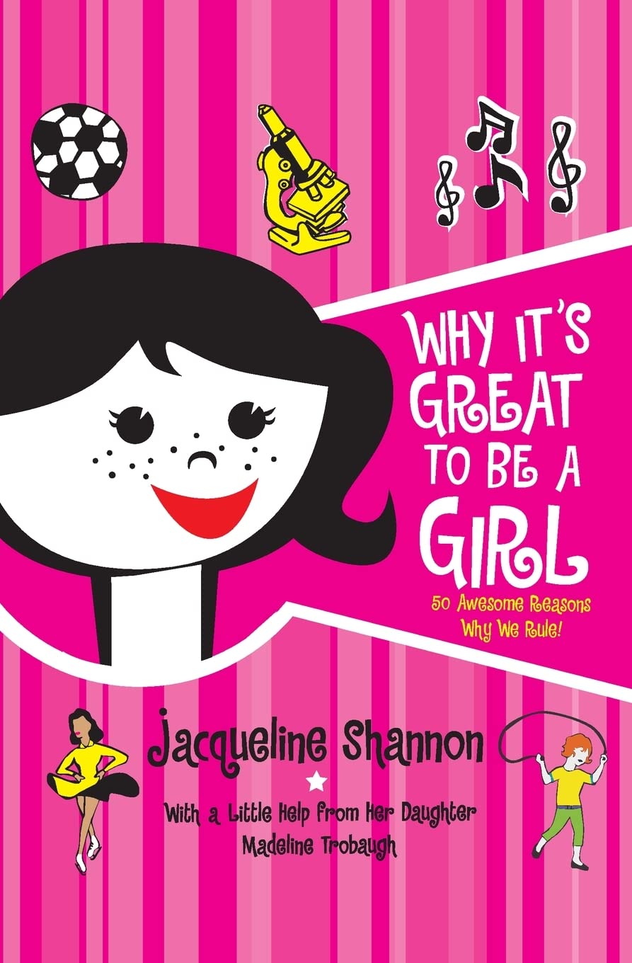 Why It'S Great To Be A Girl: 50 Awesome Reasons Why We Rule!