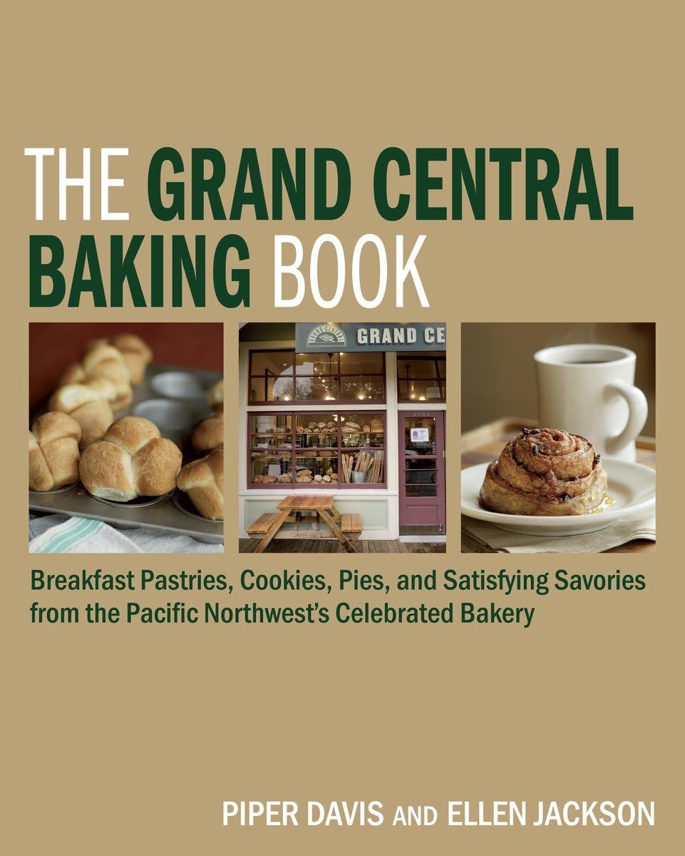 The Grand Central Baking Book: Breakfast Pastries, Cookies, Pies, and Satisfying Savories from the Pacific Northwest's Celebrate,Used