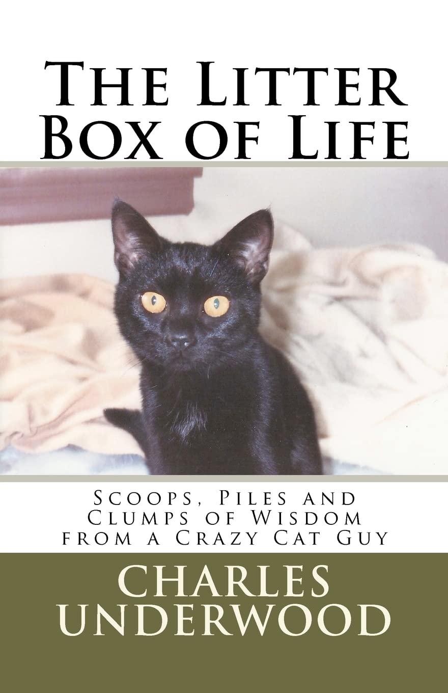 The Litter Box Of Life: Scoops, Piles And Clumps Of Wisdom From A Crazy Cat Guy,Used