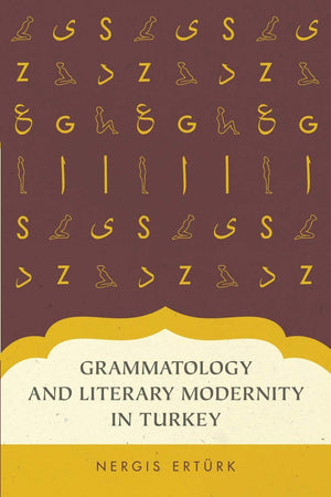 Grammatology And Literary Modernity In Turkey,New