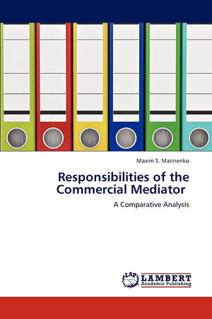 Responsibilities of the Commercial Mediator: A Comparative Analysis,Used