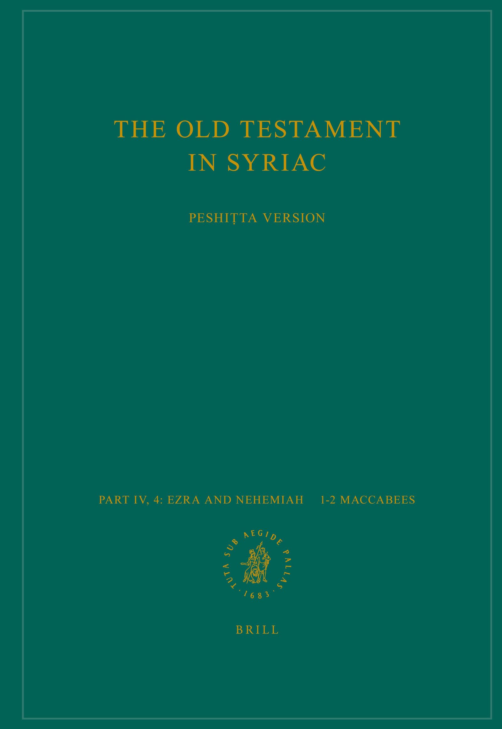 The Old Testament in Syriac according to the Peshita Version, Part IV Fasc. 4. Ezra and Nehemiah 12 Maccabees: Edited on Behalf ,Used