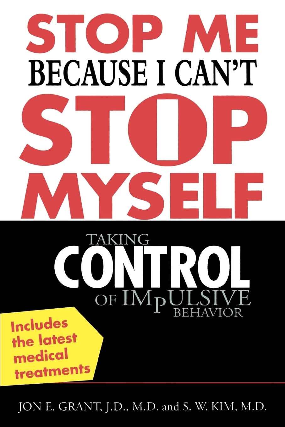 Stop Me Because I Can'T Stop Myself : Taking Control Of Impulsive Behavior