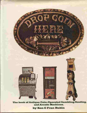Drop Coin Here: The Book of Antique CoinOperated Gambling, Vending, and Arcade Machines,Used