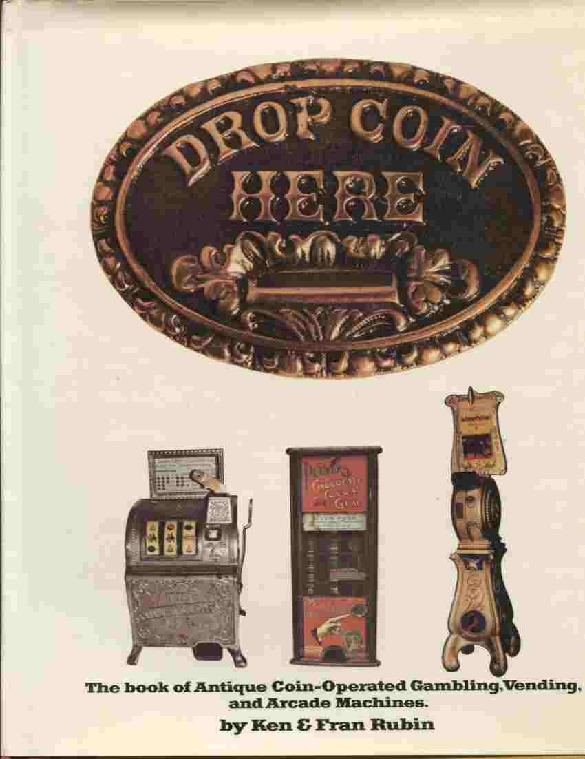 Drop Coin Here: The Book of Antique CoinOperated Gambling, Vending, and Arcade Machines,Used