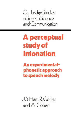A Perceptual Study of Intonation: An ExperimentalPhonetic Approach to Speech Melody (Cambridge Studies in Speech Science and Co,Used