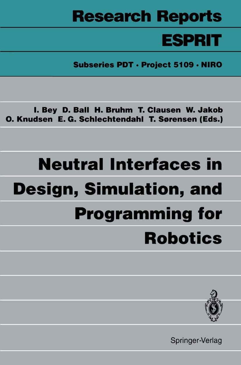Neutral Interfaces in Design, Simulation, and Programming for Robotics (Research Reports Esprit),Used