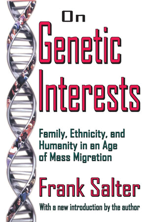 On Genetic Interests: Family, Ethnicity and Humanity in an Age of Mass Migration,Used