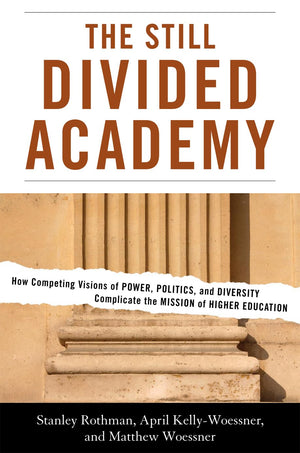 The Still Divided Academy: How Competing Visions of Power, Politics, and Diversity Complicate the Mission of Higher Education,Used