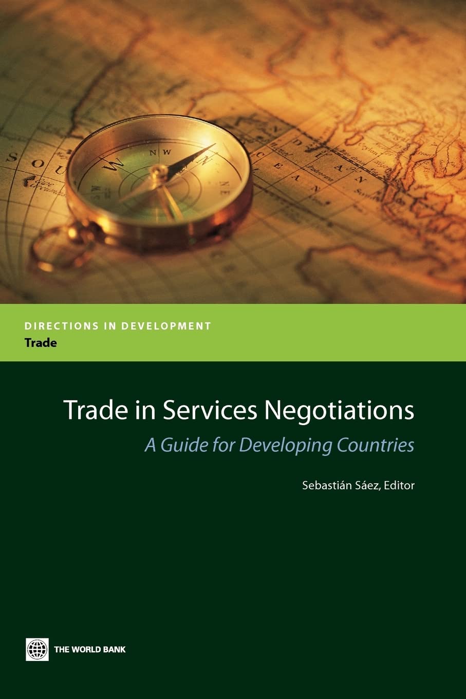 Trade In Services Negotiations: A Guide For Developing Countries (Directions In Development  Trade),New