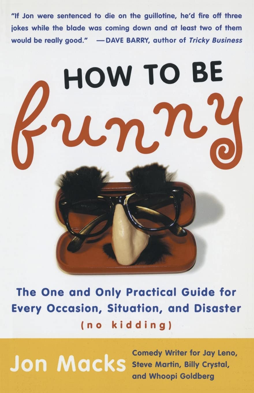 How to Be Funny: The One and Only Practical Guide for Every Occasion, Situation, and Disaster (no kidding),Used