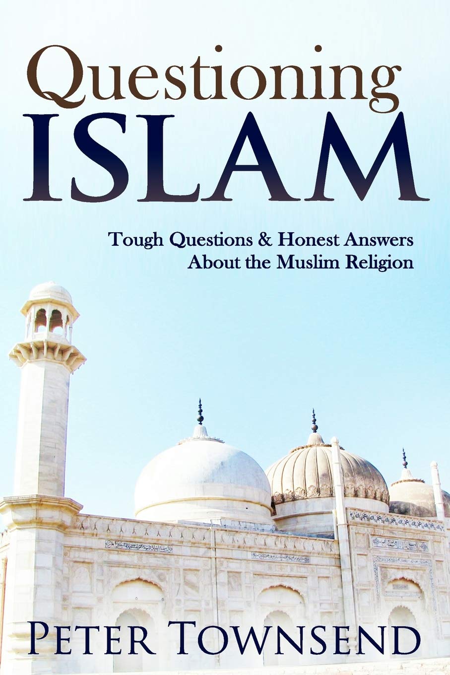 Questioning Islam: Tough Questions & Honest Answers About the Muslim Religion,Used