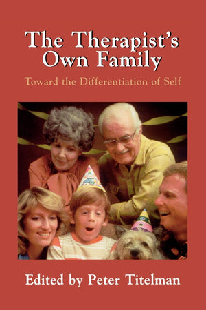 The Therapist's Own Family: Toward the Differentiation of Self,Used