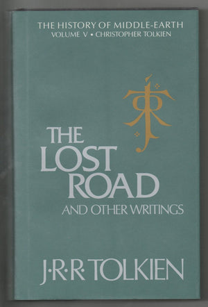 The Lost Road And Other Writings: Language And Legend Before The Lord Of The Rings (History Of Middleearth, 5)