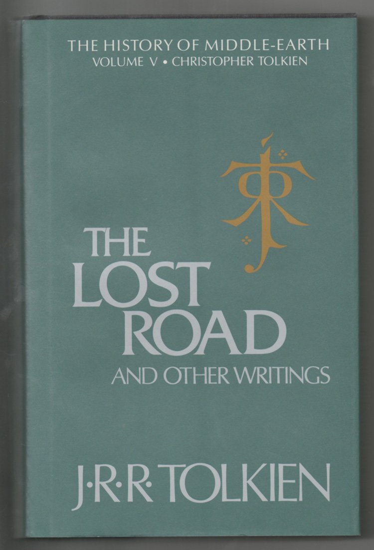 The Lost Road And Other Writings: Language And Legend Before The Lord Of The Rings (History Of Middleearth, 5)
