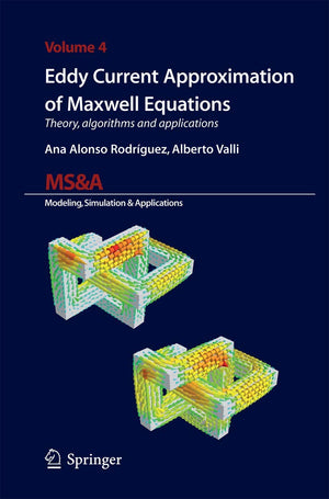 Eddy Current Approximation of Maxwell Equations: Theory, Algorithms and Applications (MS&A, 4),Used