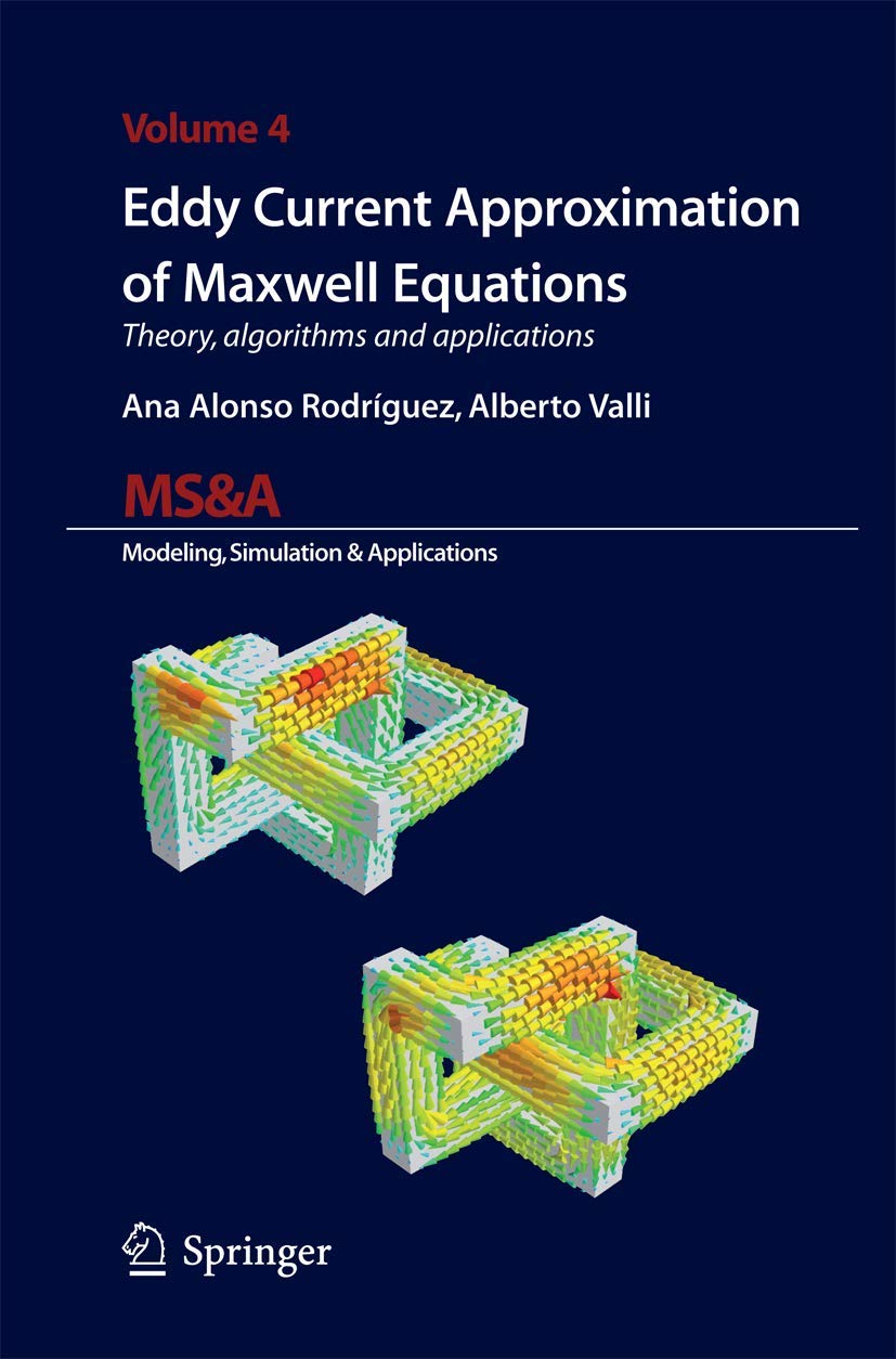 Eddy Current Approximation of Maxwell Equations: Theory, Algorithms and Applications (MS&A, 4),Used