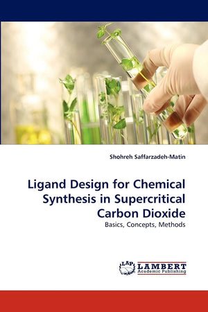 Ligand Design for Chemical Synthesis in Supercritical Carbon Dioxide: Basics, Concepts, Methods,Used