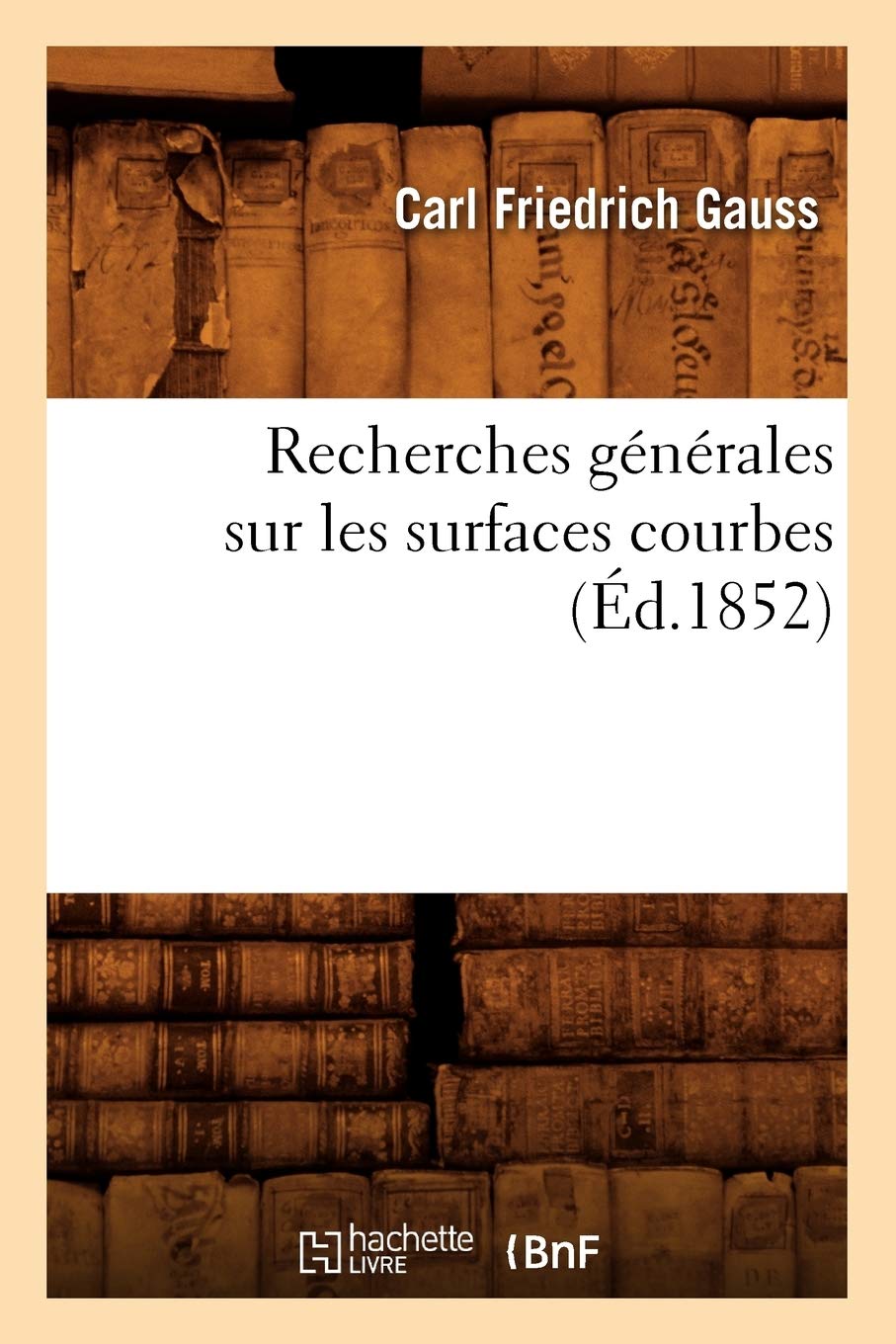 Recherches Gnrales Sur Les Surfaces Courbes (D.1852) (Sciences) (French Edition),New