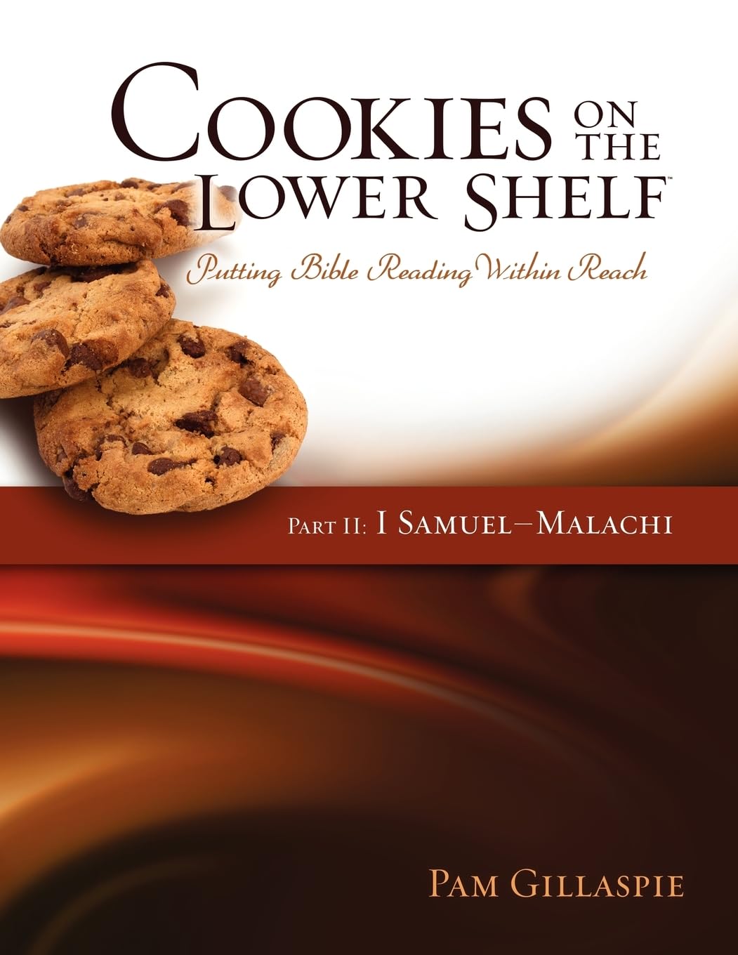 Cookies on the Lower Shelf: Putting Bible Reading Within Reach Part 2 (1 Samuel  Malachi),New
