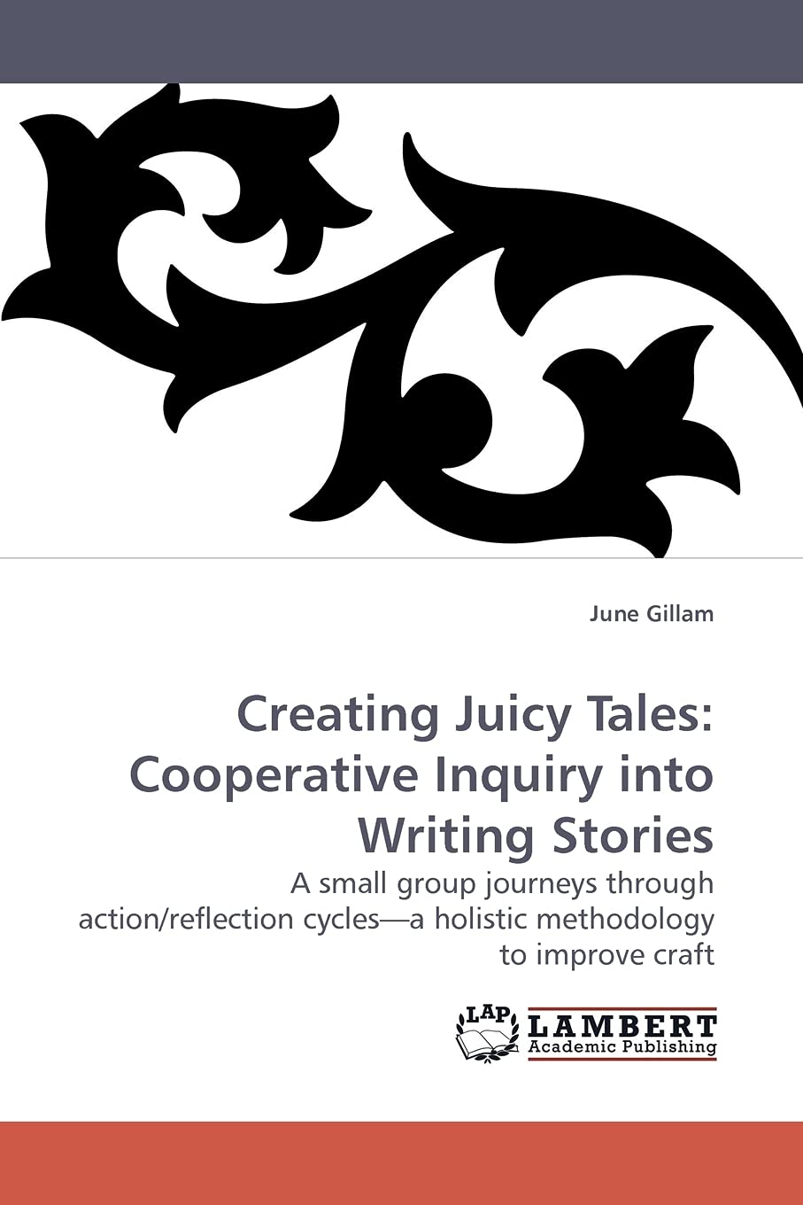 Creating Juicy Tales: Cooperative Inquiry into Writing Stories: A small group journeys through action/reflection cycles?a holist,Used