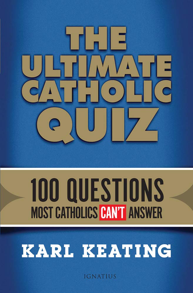 The Ultimate Catholic Quiz: 100 Questions Most Catholics Can't Answer,Used