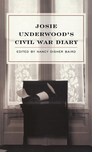 Josie Underwoods Civil War Diary