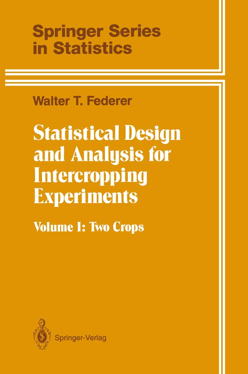 Statistical Design And Analysis For Intercropping Experiments: Volume 1: Two Crops (Springer Series In Statistics),Used